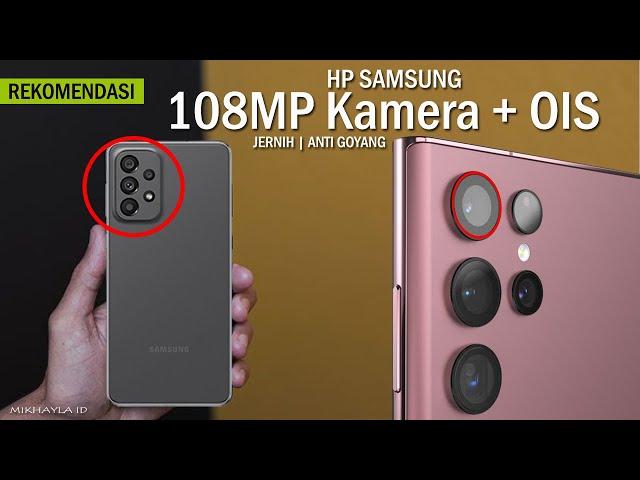 5 HP Samsung Kamera 108MP Dengan OIS Terbaik – Foto Jernih Video Anti Goyang Goyang Klub!