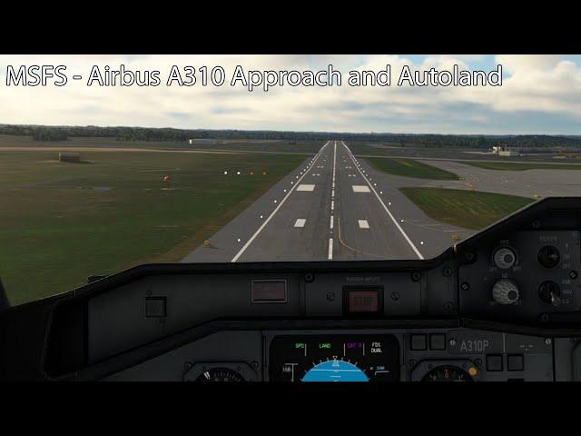 MSFS - Airbus A310 Approach and Autoland Tutorial