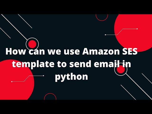 How can we use Amazon SES template to send email in python