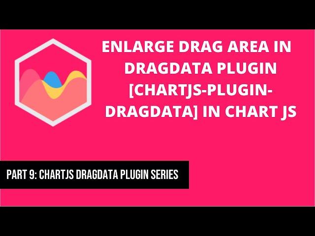 Enlarge Drag Area in Chartjs Dragdata Plugin [chartjs-plugin-dragdata] in chart js | Part 9