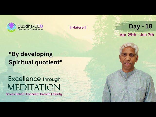 Nature | Day - 18 | "By developing Spiritual quotient"