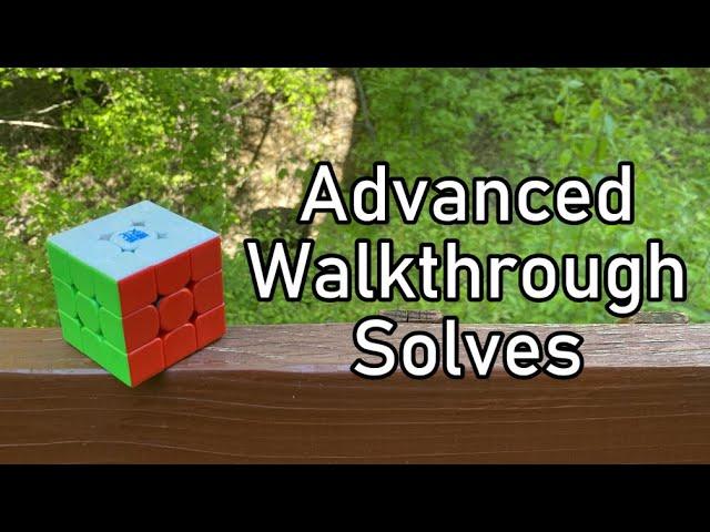 Advanced 3x3 Walkthrough Solves (5.09 Average of 5)