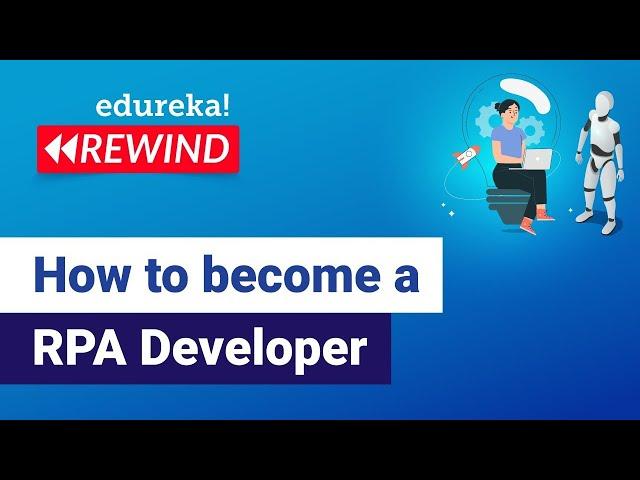 How to become an RPA Developer | RPA Developer RoadMap | RPA Training | Edureka | RPA Rewind-6