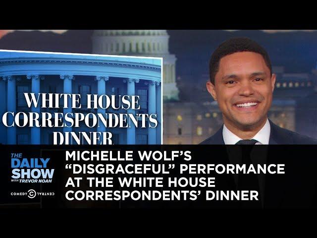 Michelle Wolf's "Disgraceful" Performance at the White House Correspondents' Dinner | The Daily Show