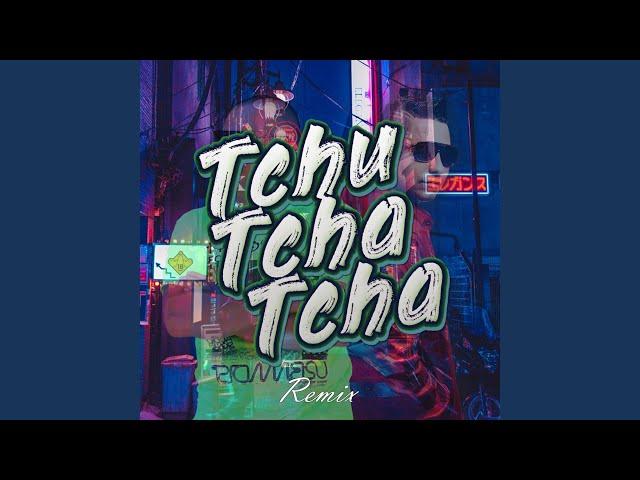 Tchu Tcha Tcha (Remix)