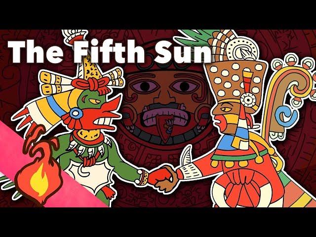 The Fifth Sun - Aztec Myths - Extra Mythology