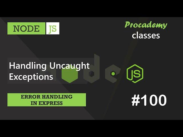 #100 Handling Uncaught Exceptions | Error Handling in Express | A Complete NODE JS Course