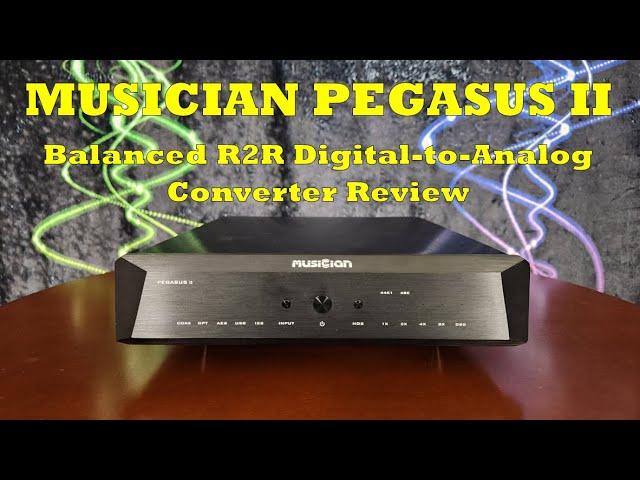 Musician Pegasus II R2R DAC Review - Familiar, and that's good!