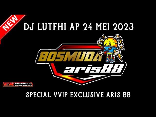 "DJ TASISIAH DEK HARATO PART 2"DJ LUTFHI AP 24 MEI 2023 || SPECIAL VVIP EXCLUSIVE BOSSMUDA ARIS 88