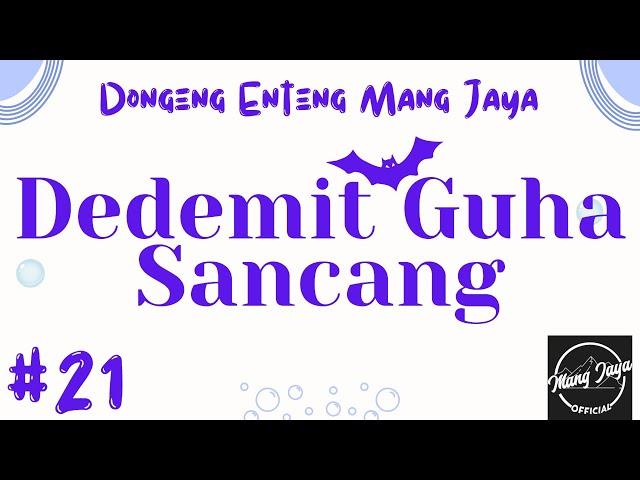 DEDEMIT GUHA SANCANG 21, Dongeng Enteng Mang Jaya, Carita Sunda @MangJayaOfficial