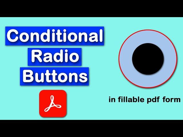 How to set conditional radio buttons in fillable pdf form with Adobe Acrobat Pro DC