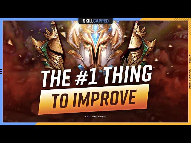 The #1 THING YOU can do to IMPROVE - League of Legends