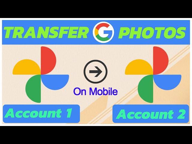 Move Transfer Google Photos from One Account to Another By Mobile