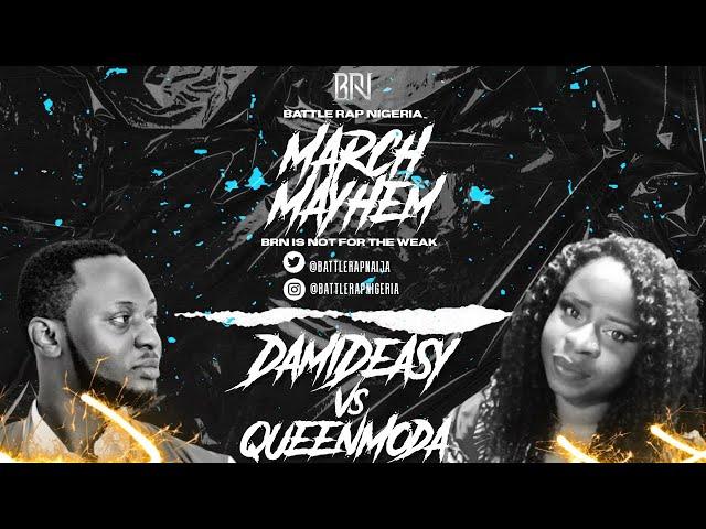 DAMIDEASY VS QUEEN MODA (MARCH MAYHEM) BATTLE RAP NIGERIA