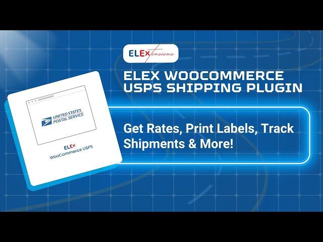 How to set WooCommerce USPS Shipping Plugin by ELEXtensions | Quick Guide