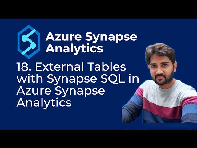 18. External Tables with Synapse SQL in Azure Synapse Analytics