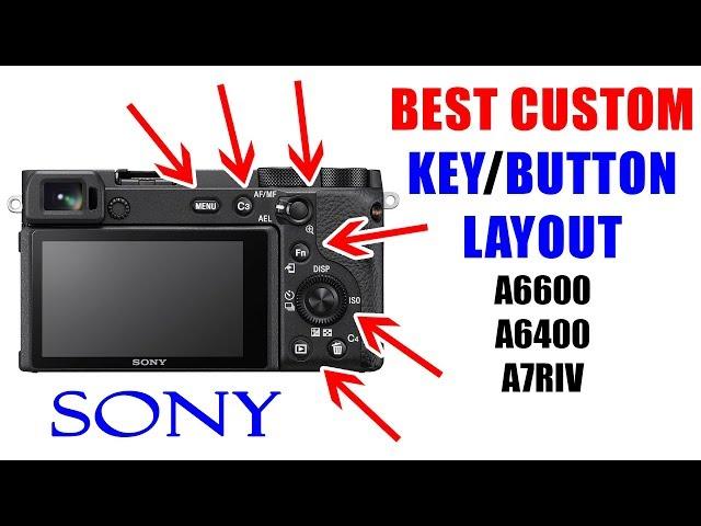 Best Custom Key Button Layout for ( Video & Photo) Hybrid Sony Shooters // a6600, a6400, a7RIV Setup