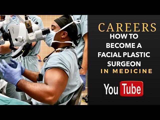 How to Become a Facial Plastics Surgeon