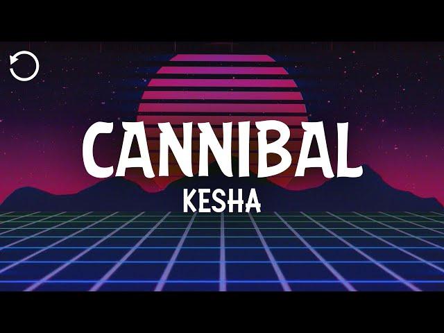 Kesha - Cannibal (Lyrics)