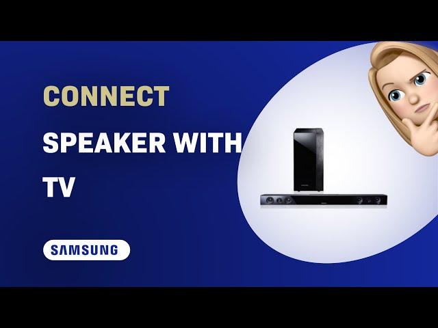 How to Connect Your Samsung HW-E450 Speaker with Your TV