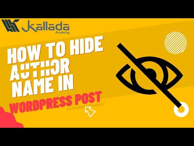 How To Hide Author Name in WordPress Post - Kallada Academy