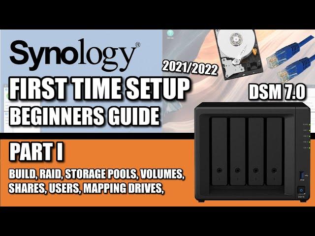 Synology NAS Setup Guide Part I - 2021/2022 - DSM 7 - RAID - VOLUMES - SHARES - MAPPED DRIVES