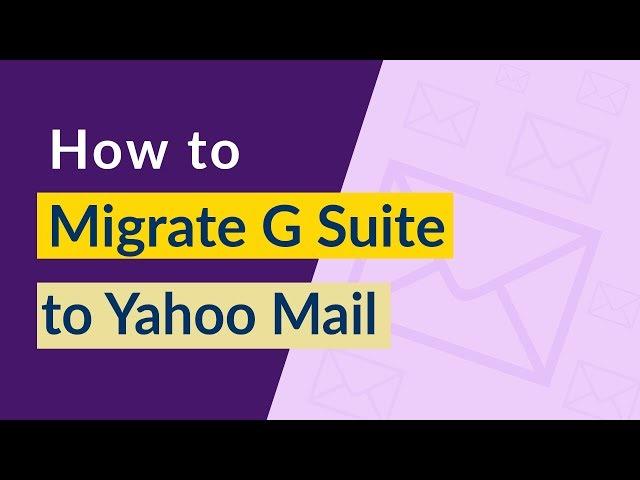 How Do I Migrate G Suite to Yahoo Mail in just Few Clicks ?