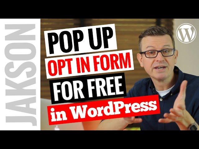 How to Add a Pop Up Opt In for Free - WordPress Popup Plugin Tutorial 2017