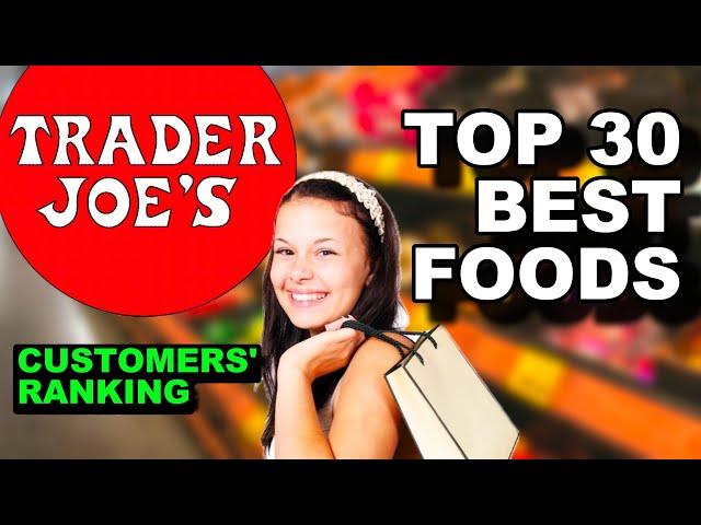 Trader Joe’s Top 30 Best Items (Customers’ Ranking)