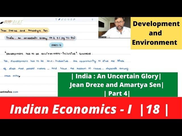 Indian Economics | Dreze and Sen | India An Uncertain Glory | Part 4 | Development & Environment|18|