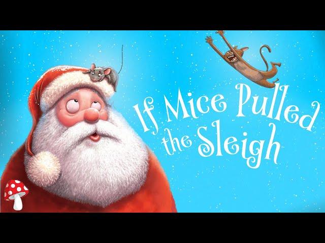  If Mice Pulled the Sleigh (kids books read aloud) | Christmas video