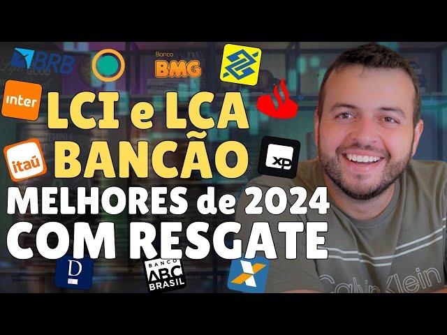 MELHORES LCI e LCA BANCÃO LCI 98% CDI QUANTO RENDE NOS GRANDES BANCOS? MELHOR LCI COM RESGATE 2024