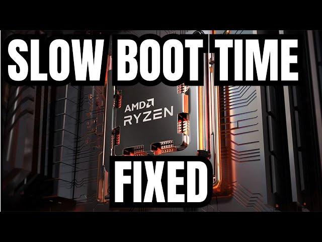 Fix Slow Boot Time on Ryzen 7000 AM5