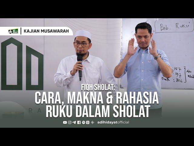 [Kajian Musawarah] Fiqh Sholat | Cara, Makna dan Rahasia Ruku dalam Sholat - Ustadz Adi Hidayat