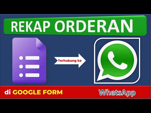 Membuat Rekap Orderan Online Shop di Google Form dan Terhubung ke Aplikasi WhatsApp