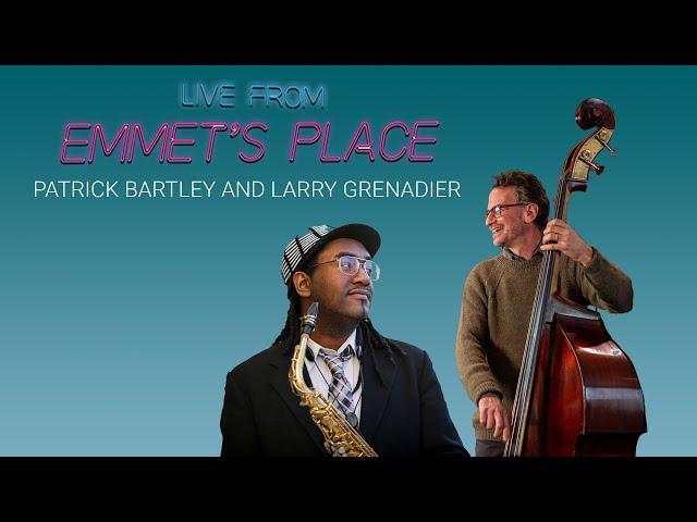 Live From Emmet's Place Vol. 107 - Patrick Bartley and Larry Grenadier