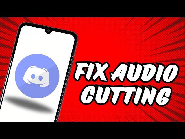 How to Fix Audio Cutting Out on Discord