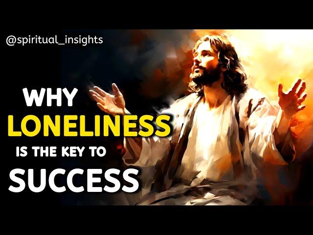 God's Message Now: Your Loneliness is the Key to Success | Spiritual Insights