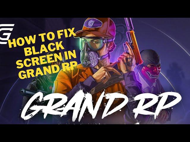 Grand rp | how to fix black screen in Grand rp in English | fixing black screen in grand rp