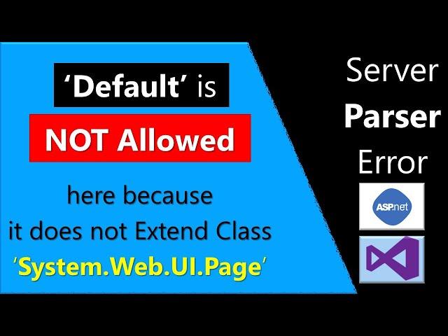 Default is not Allowed here because it does not extend class System | Server Parser Error in ASP.NET