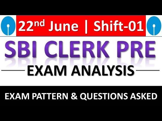 SBI CLERK PRE 2019 EXAM ANALYSIS & PATTERN || 22nd June Shift-1