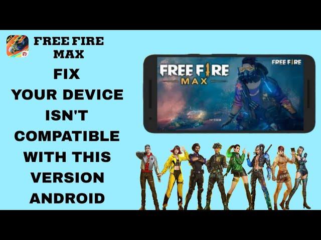 How To Fix Your Device Isn't Compatible WithThis Version Androidon Free Fire Max App |Final solution