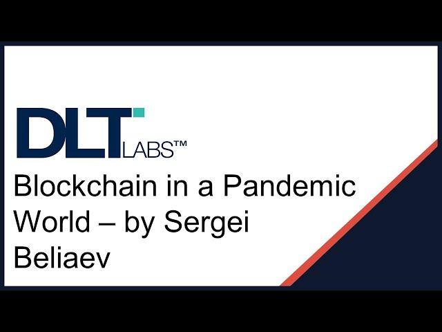 Blockchain in a Pandemic World – by Sergei Beliaev