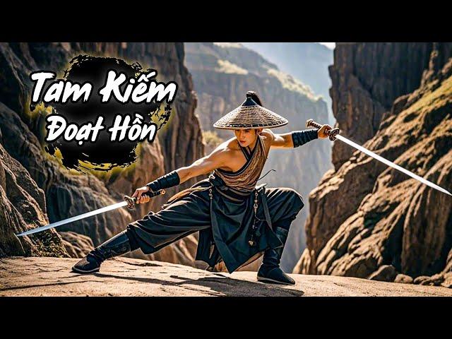 Phim Lẻ Hay 2024 - TAM KIẾM ĐOẠT HỒN | Phim Võ Thuật Kiếm Hiệp Cổ Trang Hay Nhất | Full HD | KHH