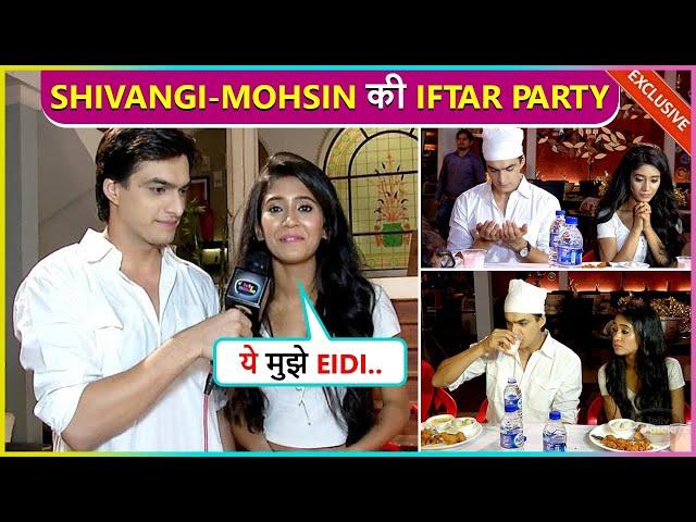 Shivangi- Demanded 'EIDI' From Mohsin, Celebrated Iftar At Yeh Rishta Kya Kehlata Hai Set| Throwback