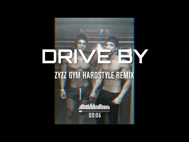 Train - Drive By (ZYZZ GYM HARDSTYLE REMIX)