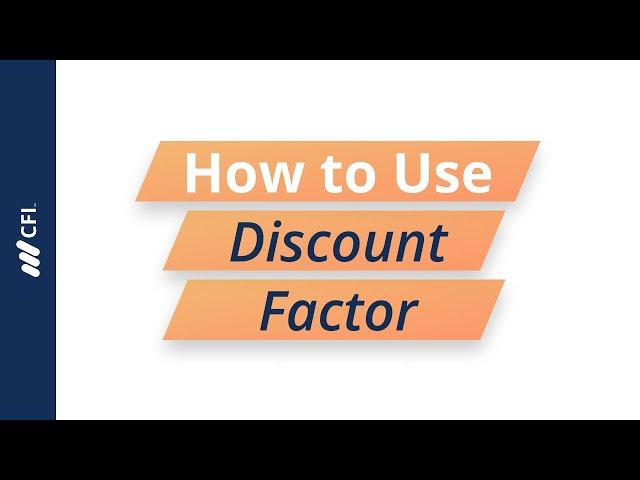 Discount Factor: How to Use Discount Factor