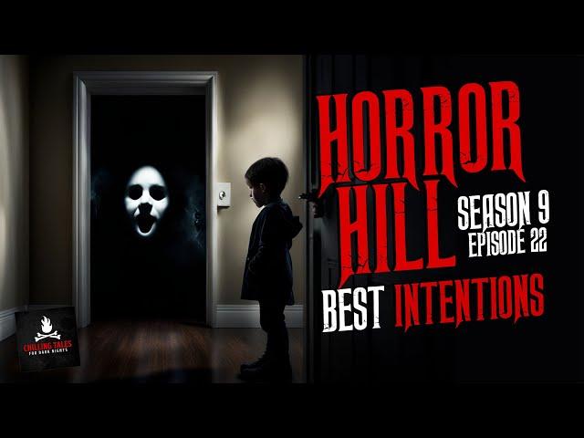 "Best Intentions" S9E22  Horror Hill (Scary Stories Creepypasta Podcast)