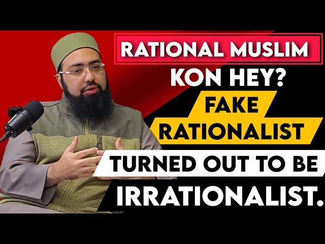 Rational Muslim Kon Hey? Fake Rationalist Turned out to be Irrationalist | Dr. Mufti Yasir Nadeem