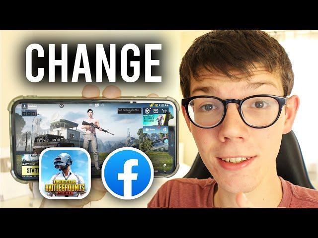 How To Change Facebook Account On PUBG Mobile - Full Guide